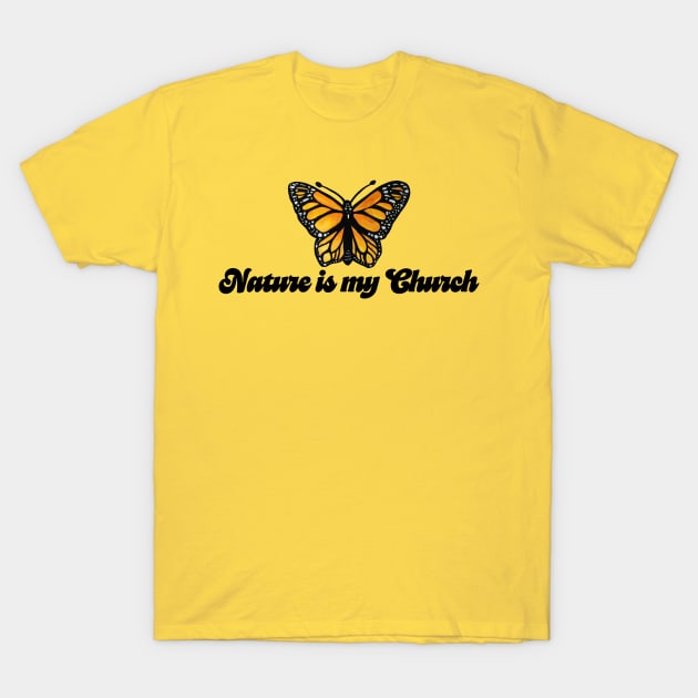 Nature Is My Church Butterfly Design T-Shirt by bubbsnugg